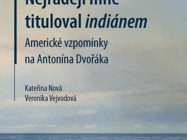 Americké vzpomínky na Antonína Dvořáka vycházejí knižně. Foto Národní muzeum